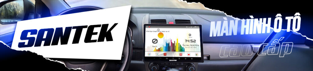 Màn hình ô tô Santek | Màn Hình ô Tô Ra Lệnh Giọng Nói Thông Minh Và Hiện Đại, Giá Cả Tốt Nhất Hiện Nay